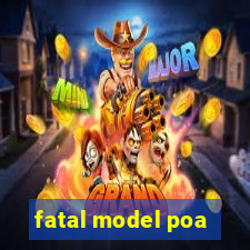 fatal model poa